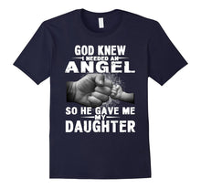 God Knew I Needed an Angel So He Gave Me My Daughter Shirt
