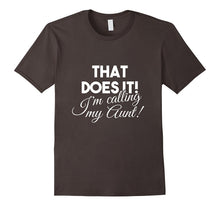 That Does It! I'm Calling My Aunt Funny T-Shirt