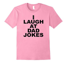 Funny I Laugh at Dad Jokes Fathers Day T-Shirt