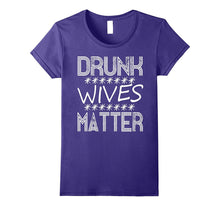 Drunk Wives Matter T-Shirt - Funny Drinking Gift TShirt