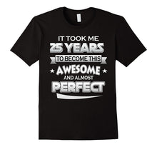 25th Birthday Shirt Took 25 Years Become Awesome Born 1992