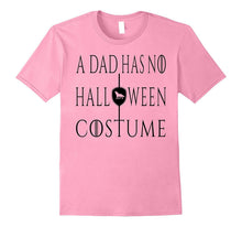A Dad Has No Halloween Costume T-Shirt Funny Party Joke
