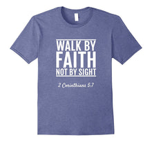 2 Corinthians 5:7 Walk by Faith Not by Sight T-Shirt Bible