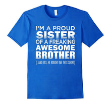 Proud Sister of a Freaking Awesome Brother Funny Sister Gift