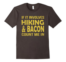 If It Involves Hiking and Bacon Count Me in Funny T Shirt