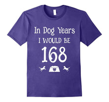 In Dog Years I Would Be 168 Birthday 24th T-Shirt