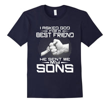 I Asked God for a Best Friend He Sent Me My Sons T-Shirt