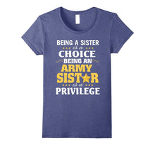 Being Sister Choice Being Army Sister Is Privilege Shirt