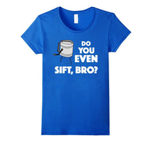 "Do You Even Sift, Bro" Funny Baking T-Shirt