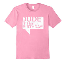 Dude Its My Birthday T-Shirt