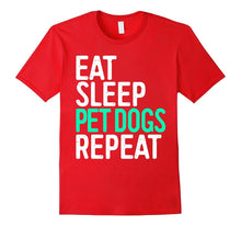 Eat Sleep Pet Dogs Repeat T-Shirt Funny Pet Lover Gift Shirt