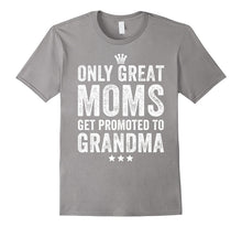 Only Great Moms Get Promoted to Grandma T-Shirt
