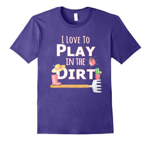 I Love to Play in the Dirt T-Shirt Gardening Veggie Fruits S