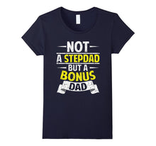 Funny Not a Stepdad but a Bonus Dad T-Shirt Fathers Day Gift