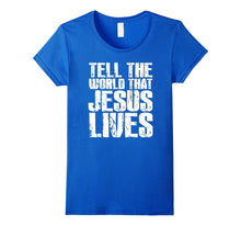 Christian Gifts Shirt Tell the World That Jesus Lives Tshirt
