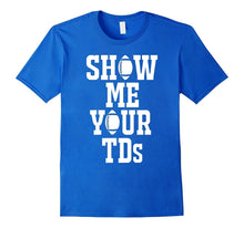 Show Me Your TDs 2017 Fantasy Football TShirt