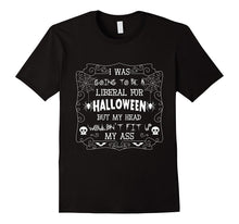 I Was Going to Be Liberal for Halloween Gift T-Shirt