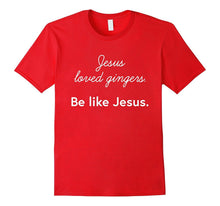 Jesus Loved Gingers. Be Like Jesus. Christian T-Shirt