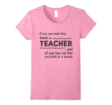 If You Can Read This, Thank a Teacher - Funny Gift T-Shirt