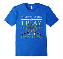 FUNNY PLAY POOL AND I KNOW THINGS T-Shirt Pool Players Gift