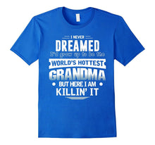 I Never Dreamed I'd Be the World's Hottest Grandma  T Shirt