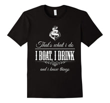 I Boat I Drink and I Know Things Boating T-Shirt