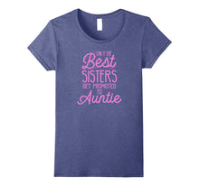 Aunt Announcement T-Shirt - Only the Best Sisters Get