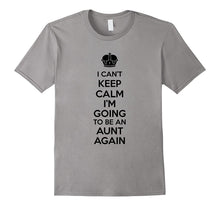 I Can't Keep Calm I'm Going to Be an Aunt Again T-Shirt