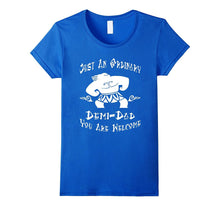 Just an Ordinary Demi-Dad - You're Welcome-Father Day Tshirt