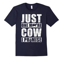Just One More Cow I Promise T-Shirt