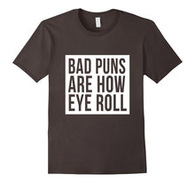 Bad Puns Are How Eye Roll T-Shirt Bad Dad Jokes Fun Humor