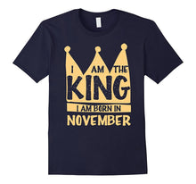 I Am the King, I Am Born in November Tshirt