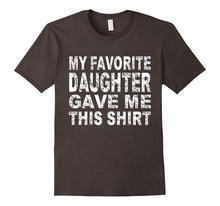 My Favorite Daughter Gave Me This Shirt