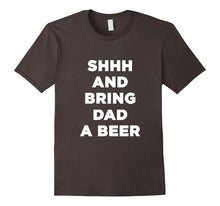Mens Best Fathers Day Shhh and Bring Dad a Beer T Shirt