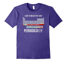 I WEAR THIS SHIRT PERIODICALLY Science Teacher Cool T-Shirt