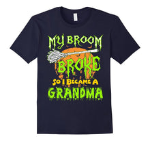 My Broom Broke So Now I Became Grandma Halloween Tshirt