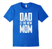 DAD IS THE NEW MOM Stay-At-Home Dad T-Shirt