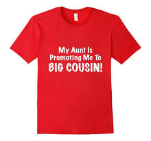 My Aunt Is Promoting Me to BIG COUSIN! Cute & Funny Shirt