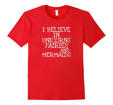 I Believe in Unicorns Fairies & Mermaids Cute Sassy T Shirt