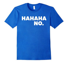 Hahaha No Funny T-Shirt