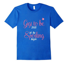 Gigi to Be 2018 Let the Spoiling Begin Grandma Shirt