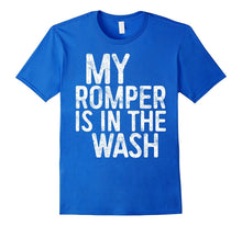 My Romper Is in the Wash T-Shirt Funny Saying Gift Shirt