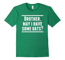 Brother, May I Have Some Oats T-Shirt