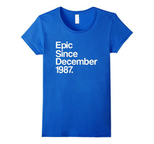 Epic Since December 1987 T-Shirt - 30th Birthday Gift Tee