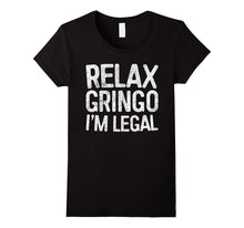 Relax Gringo I'm Legal T-Shirt Funny Immigration Shirt
