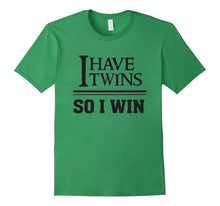 I Have Twins So I Win - Funny Twin Mom Dad Parent T Shirt