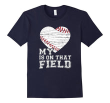 My Heart Is on That Field T-Shirt Baseball Dad Mom Gifts