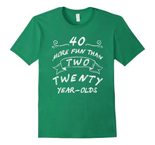 40 More Fun Than Two Twenty Year-Olds Shirts 40 Years Old T