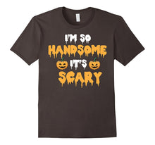 I'm So Handsome It's Scary Funny Halloween Shirt - Cute Gift