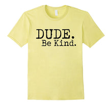 Dude Be Kind Anti Bullying Choose Kind Movement Shirt
